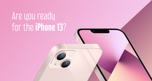 Are you ready for the iPhone 13?